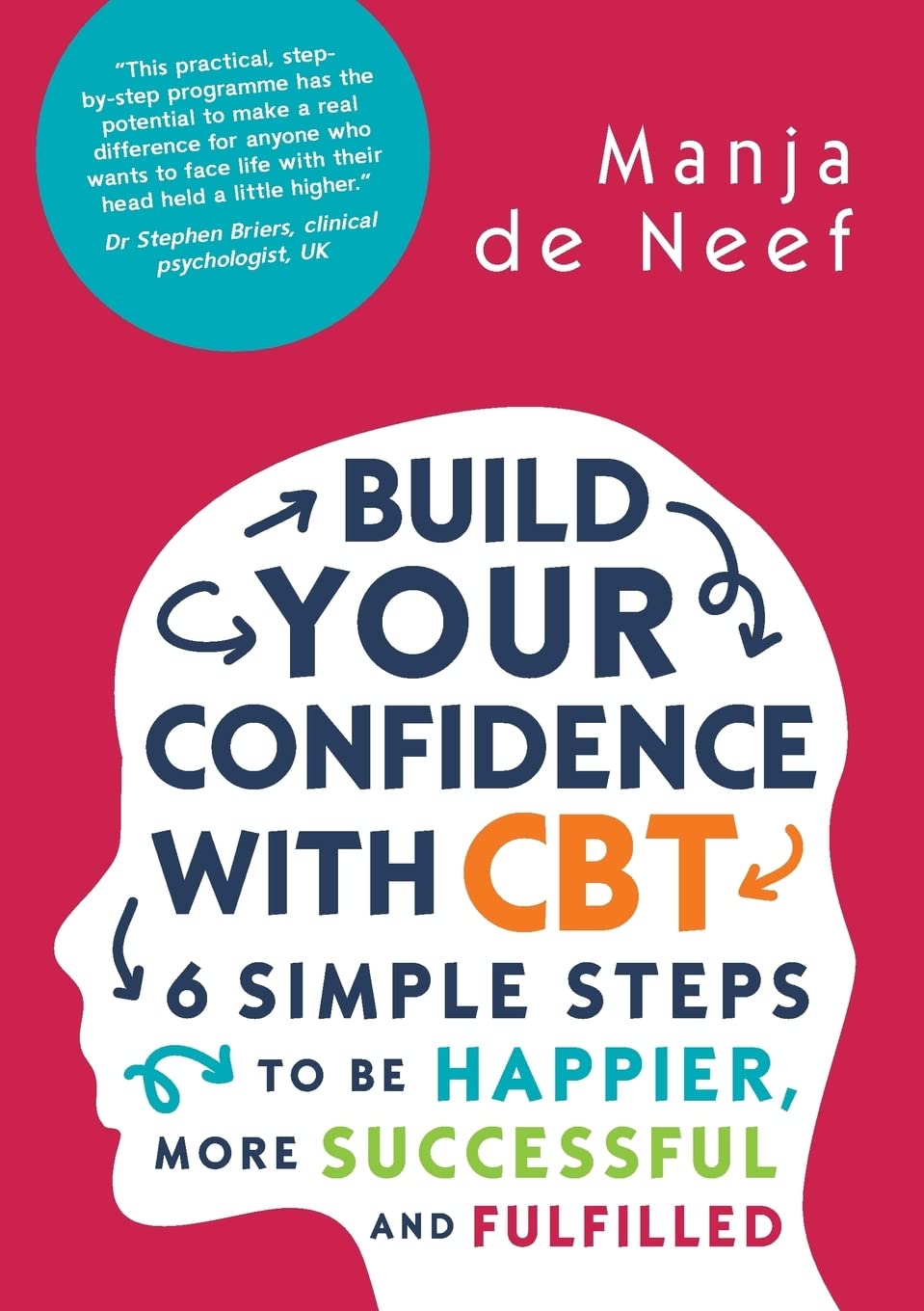 Build Your Confidence With Cbt: 6 Simple Steps To Be Happier, More Successful And Fulfilled book