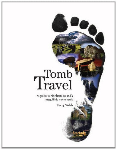 Tomb Travel: A Guide to Northern Ireland's Megalithic Monuments Social Sciences