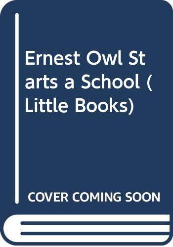 Ernest Owl Starts a School (Little Books) Novels & Short Stories