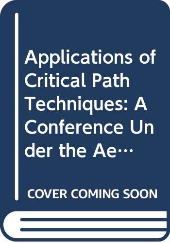 Applications of Critical Path Techniques: A Conference Under the Aegis of the NATO Scientific Affairs Committee, Brussels, 31st July-4th August, 1967 book