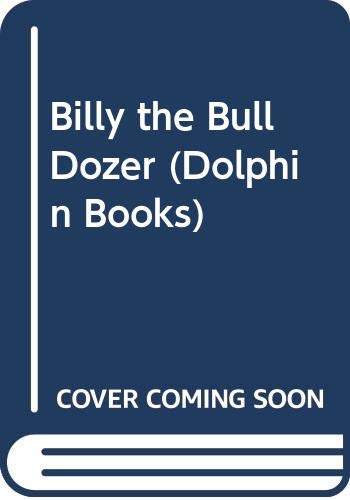 Billy the Bull Dozer (Dolphin Books) Books