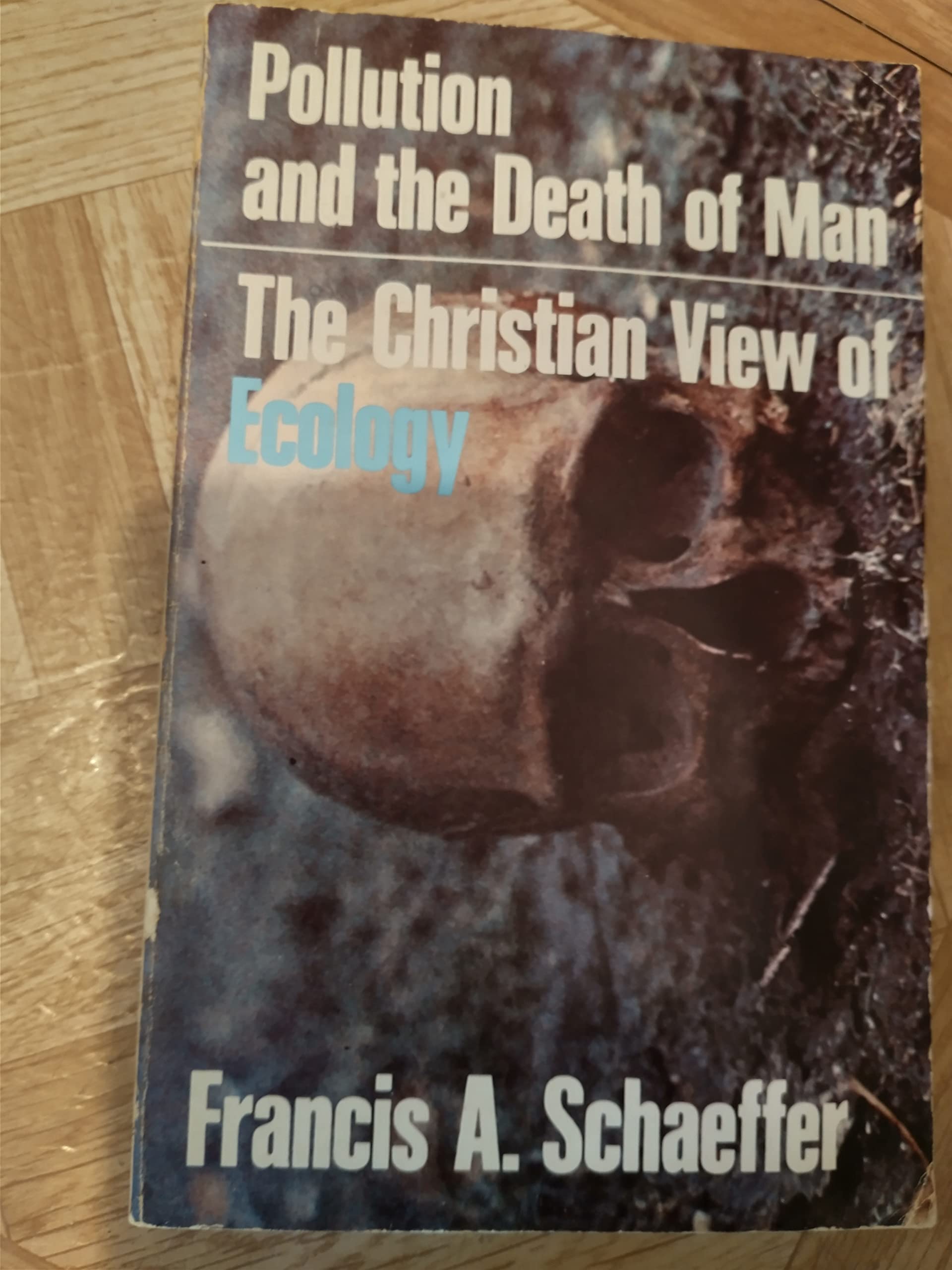 Pollution and the Death of Man: The Christian View of Ecology Books