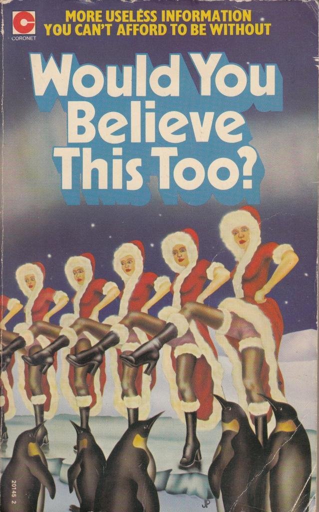 Would You Believe This Too?: More Useless Information You Can't Afford to be without (Coronet Books) Reference Books