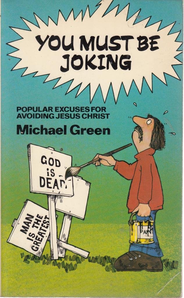 You Must be Joking: Popular Excuses for Avoiding Jesus Christ Religion & Esotericism