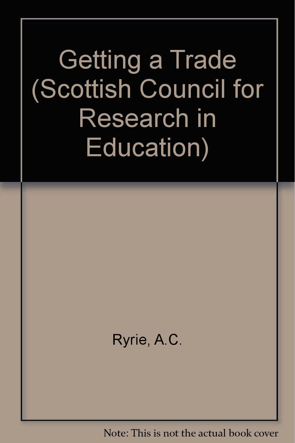 Getting a Trade (Scottish Council for Research in Education S.) Books