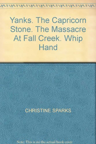 YANKS, THE CAPRICORN STONE, THE MASSACRE AT FALL CREEK & WHIP HAND. Books