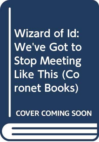 Wizard of Id: We've Got to Stop Meeting Like This (Coronet Books) Books