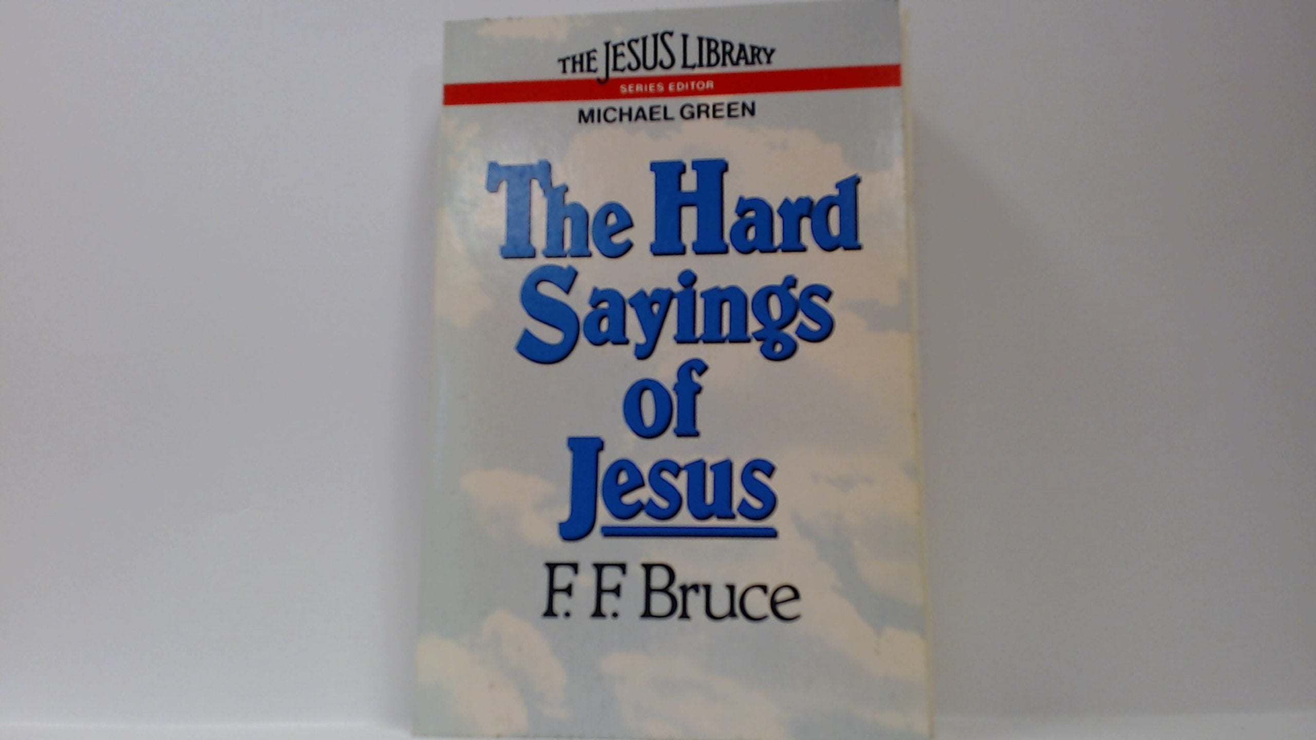 The Hard Sayings of Jesus (Jesus library) book