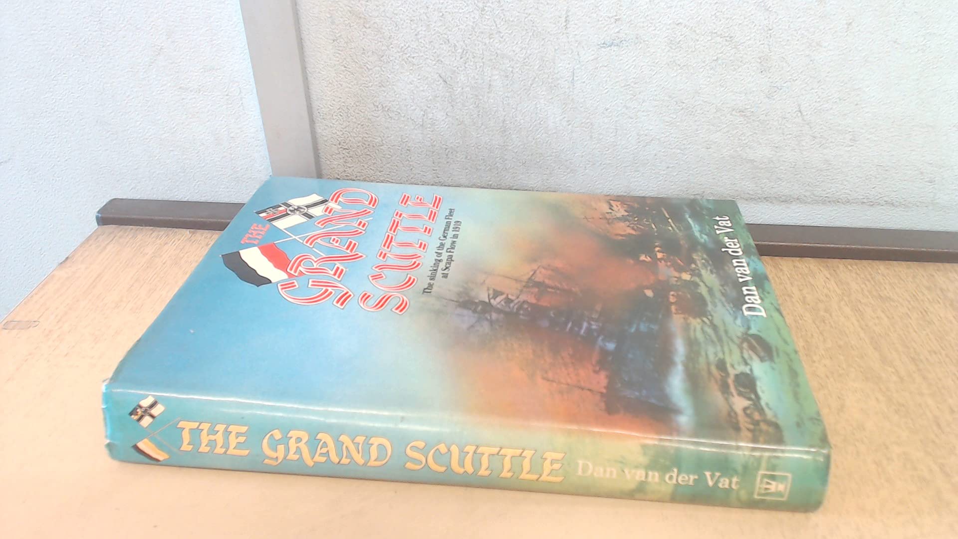The Grand Scuttle: The Sinking of the German Fleet at Scapa Flow in 1919 book