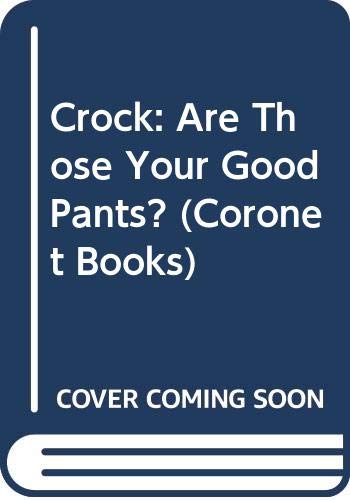 Crock: Are Those Your Good Pants? (Coronet Books) Film, Art & Culture