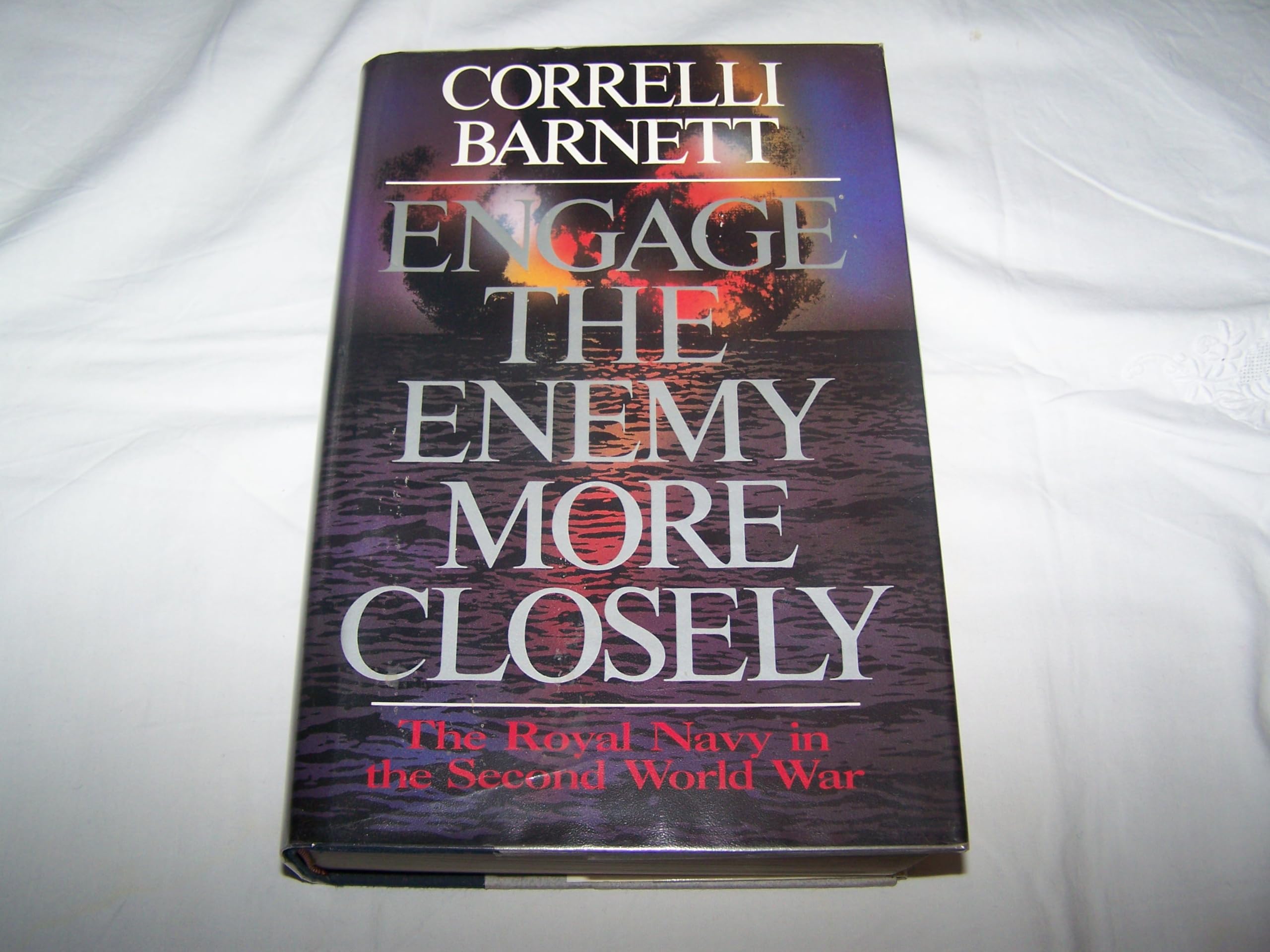 Engage the Enemy More Closely: The Royal Navy in the Second World War Social Sciences
