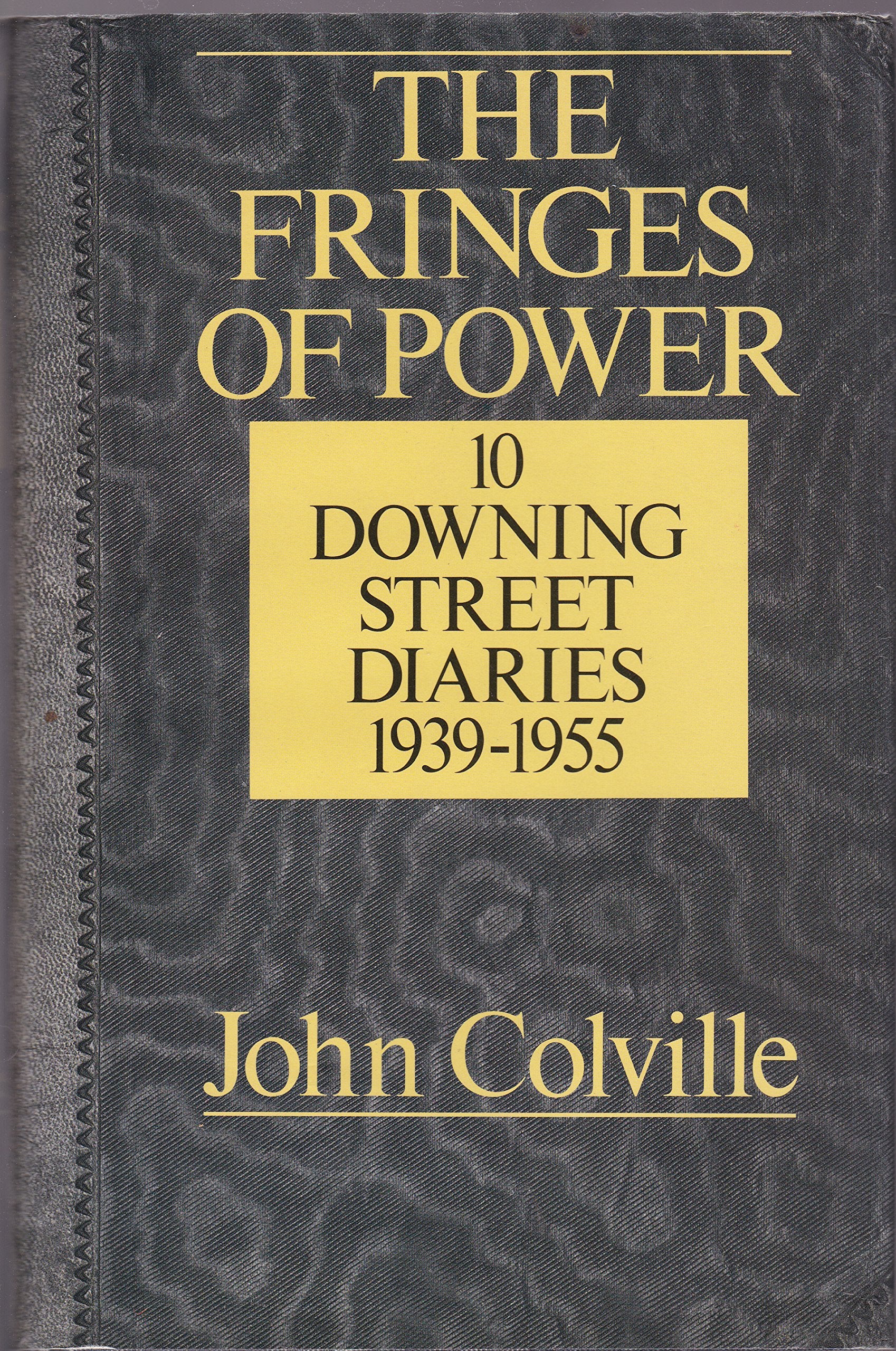 The Fringes of Power: 10 Downing Street Diaries, 1939-1955 Politics & History