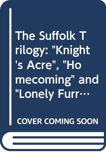 The Suffolk Trilogy: "Knight's Acre", "Homecoming" and "Lonely Furrow" book