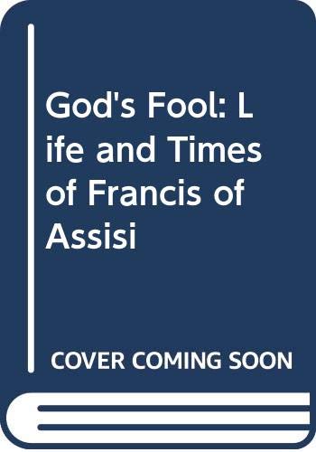 God's Fool: Life and Times of Francis of Assisi book
