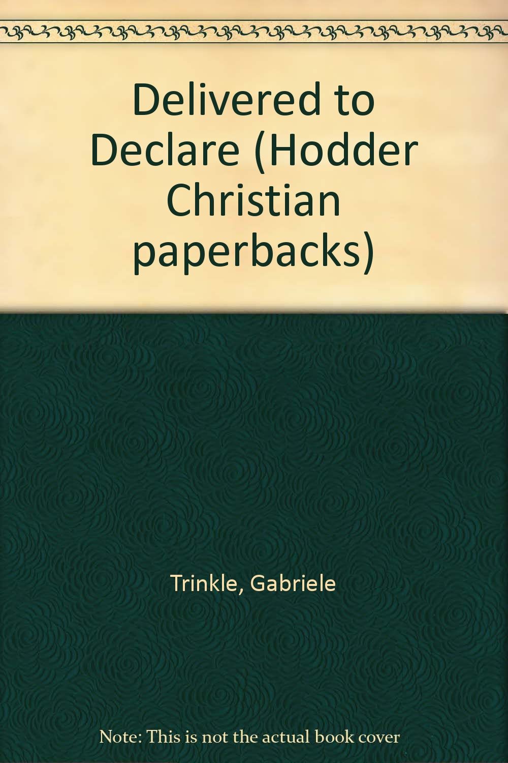 Delivered to Declare (Hodder Christian paperbacks) Religion & Esotericism