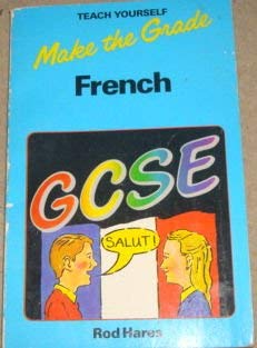 Make the Grade in General Certificate of Secondary Education French (Teach Yourself) Foreign Languages ​​& Dictionaries