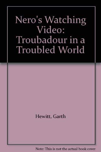 Nero's Watching Video: Troubadour in a Troubled World book