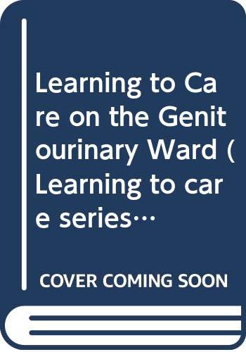 Learning to Care on the Genitourinary Ward (Learning to care series) Medicine