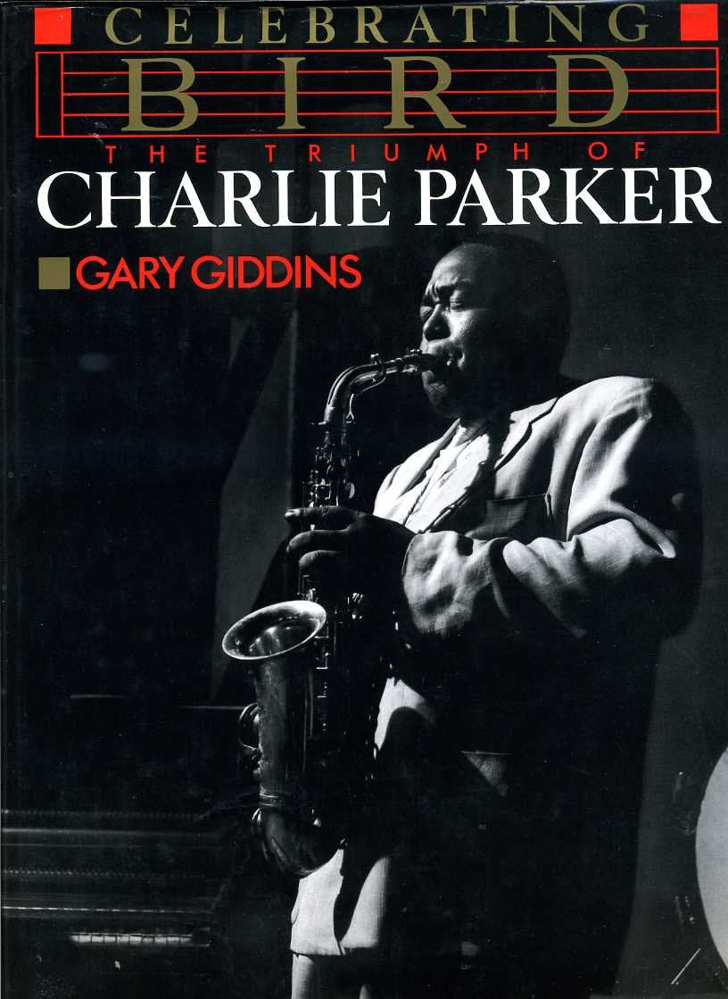 Celebrating Bird: Triumph of Charlie Parker book