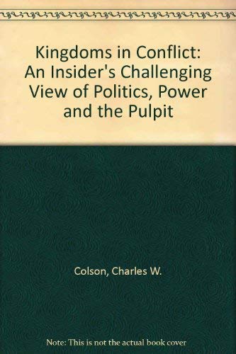 Kingdoms in Conflict: An Insider's Challenging View of Politics, Power and the Pulpit Politics & History