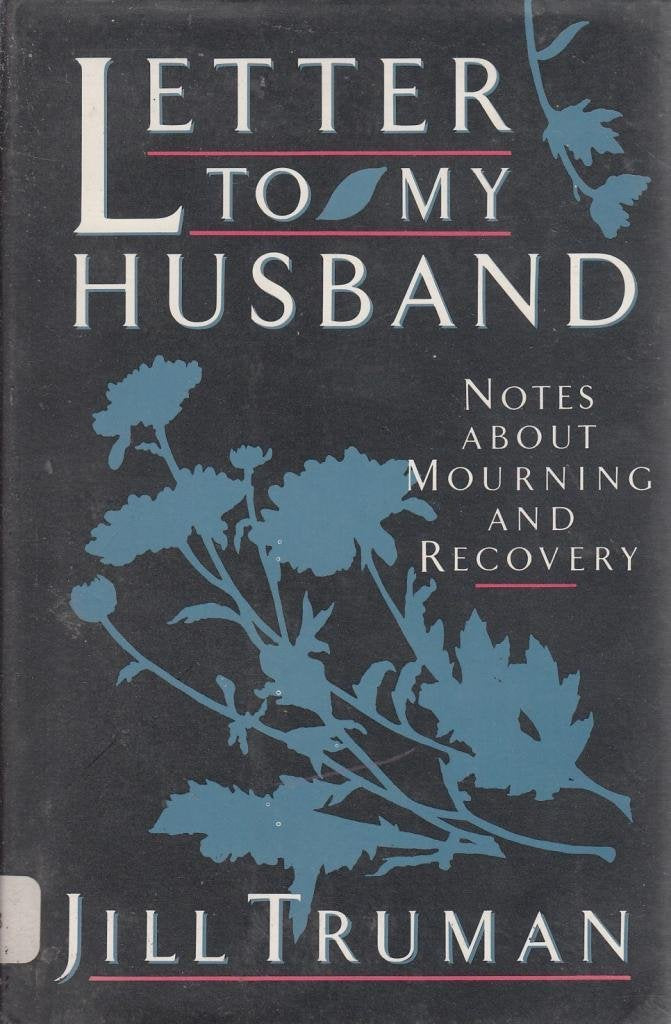 Letters to My Husband: Notes About Mourning and Recovery General education