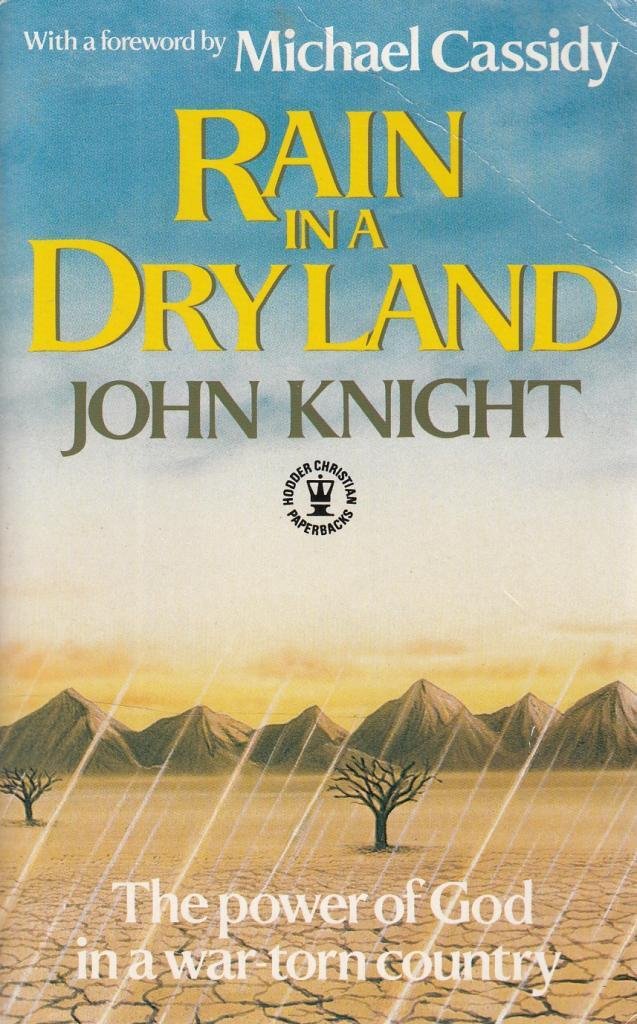 Rain in a Dry Land: Power of God in a War-torn Land (Hodder Christian paperbacks) Religion & Esotericism