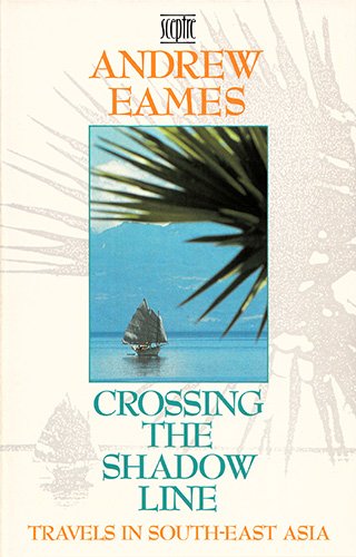 Crossing the Shadow Line: Travels in South-east Asia Travel