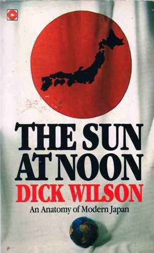 The Sun at Noon: Anatomy of Modern Japan (Coronet Books) Politics & History