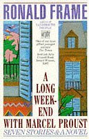 A Long Weekend with Marcel Proust: Seven Short Stories and a Novel Contemporary literature