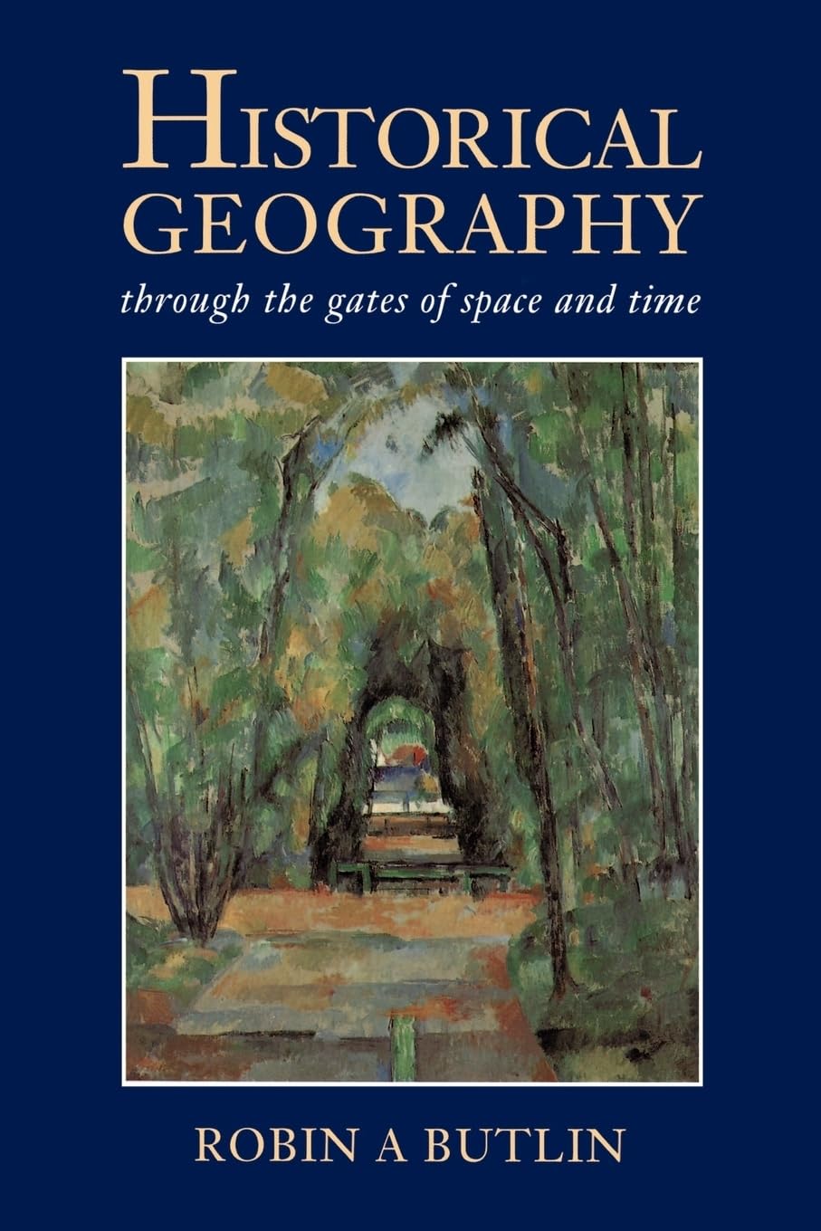 Historical Geography: Through the Gates of Space And Time (A Hodder Arnold Publication) Politics & History