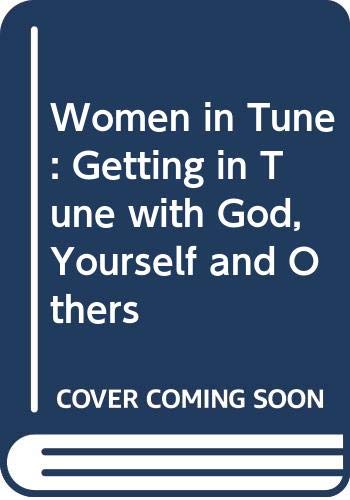 Women in Tune: Getting in Tune with God, Yourself and Others Books