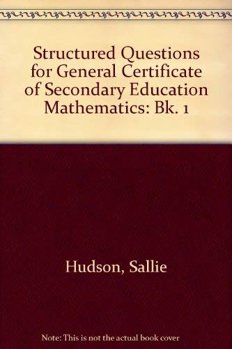 Structured Questions for General Certificate of Secondary Education Mathematics: Bk. 1 Professional & Reference Books