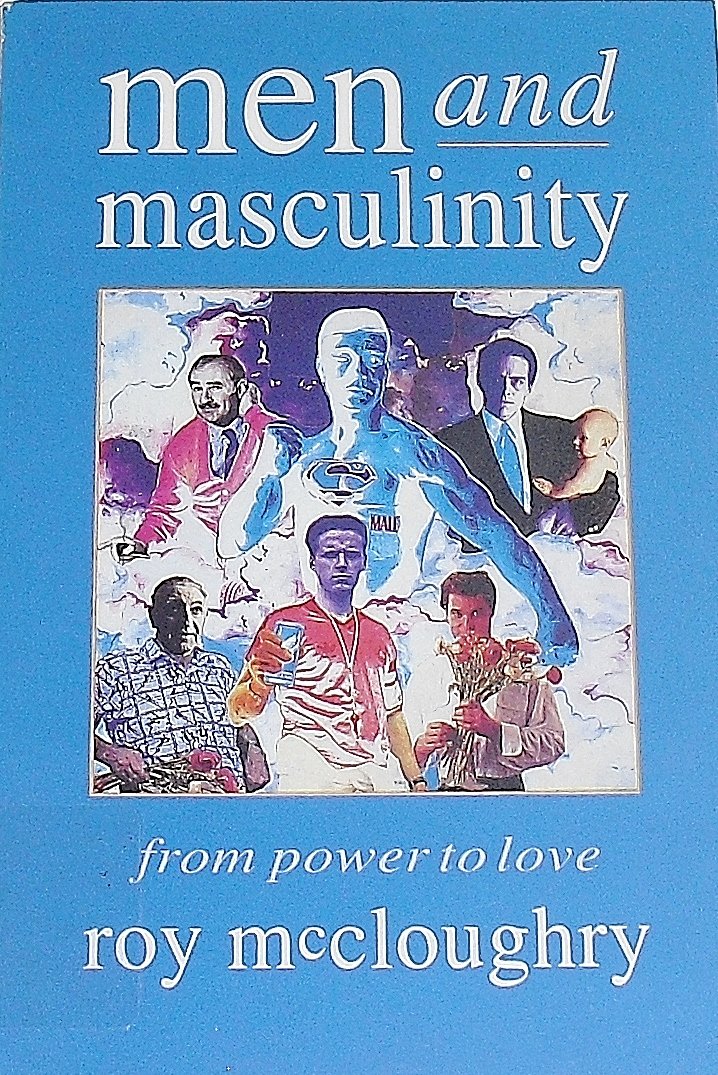 Men and Masculinity: From Power to Love book