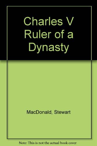 Charles V: Ruler, Dynast and Defender of the Faith, 1500-58 (Access to History) Politics & History