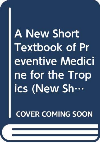 A New Short Textbook of Preventive Medicine for the Tropics book