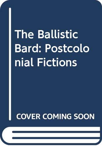 The Ballistic Bard: Postcolonial Fictions Contemporary literature
