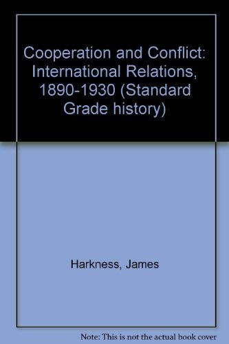 Cooperation and Conflict: International Relations, 1890-1930 (Standard Grade history) Politics & History