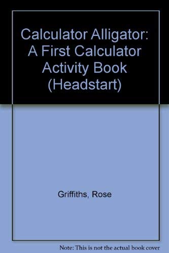 Product Image: Calculator Alligator: A First Calculator Activity Book (Headstart S.)