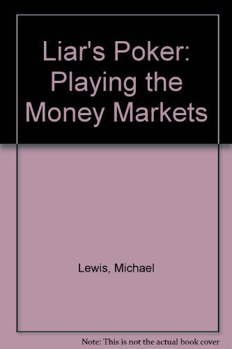 Liar's Poker: Playing the Money Markets Politics & Society