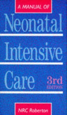 A Manual of Neonatal Intensive Care (A Hodder Arnold Publication) Medicine