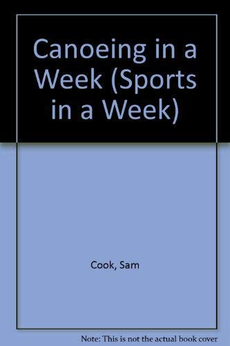 Canoeing in a Week (Sports in a Week S.) Leisure & Fun