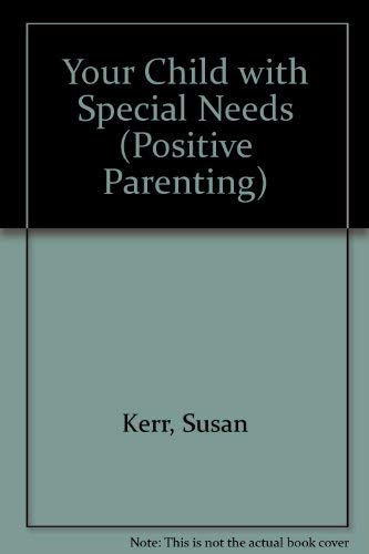 Your Child with Special Needs (Positive Parenting S.) Social Sciences