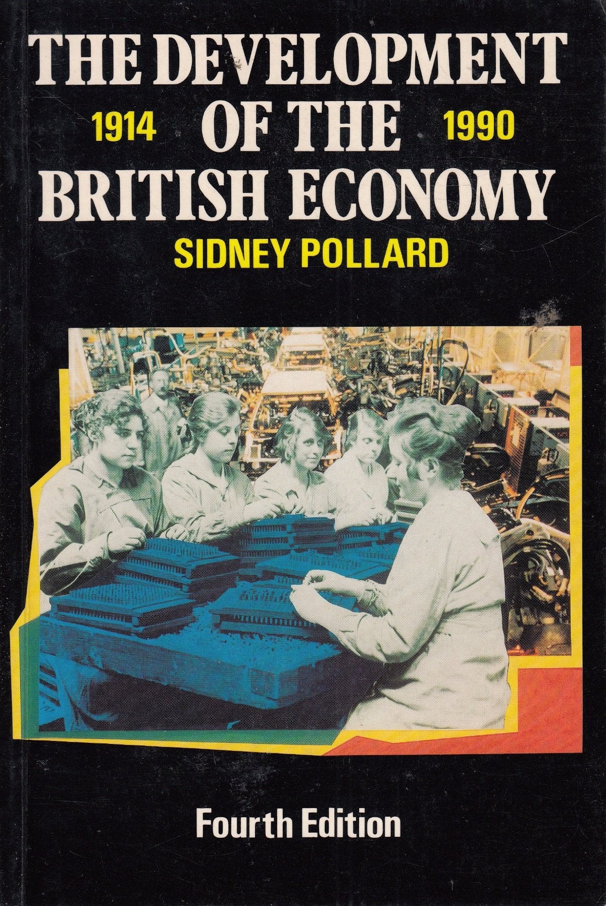 The Development of the British Economy, 1914-1990 Business, Finance & Career