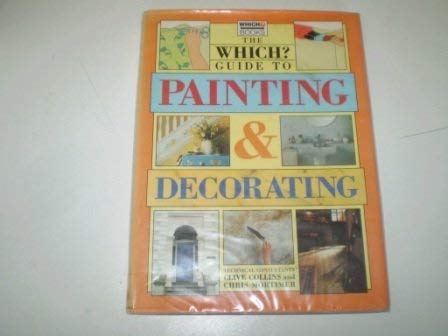 "Which?" Guide to Painting and Decorating ("Which?" Consumer Guides) Hobbies & Crafts