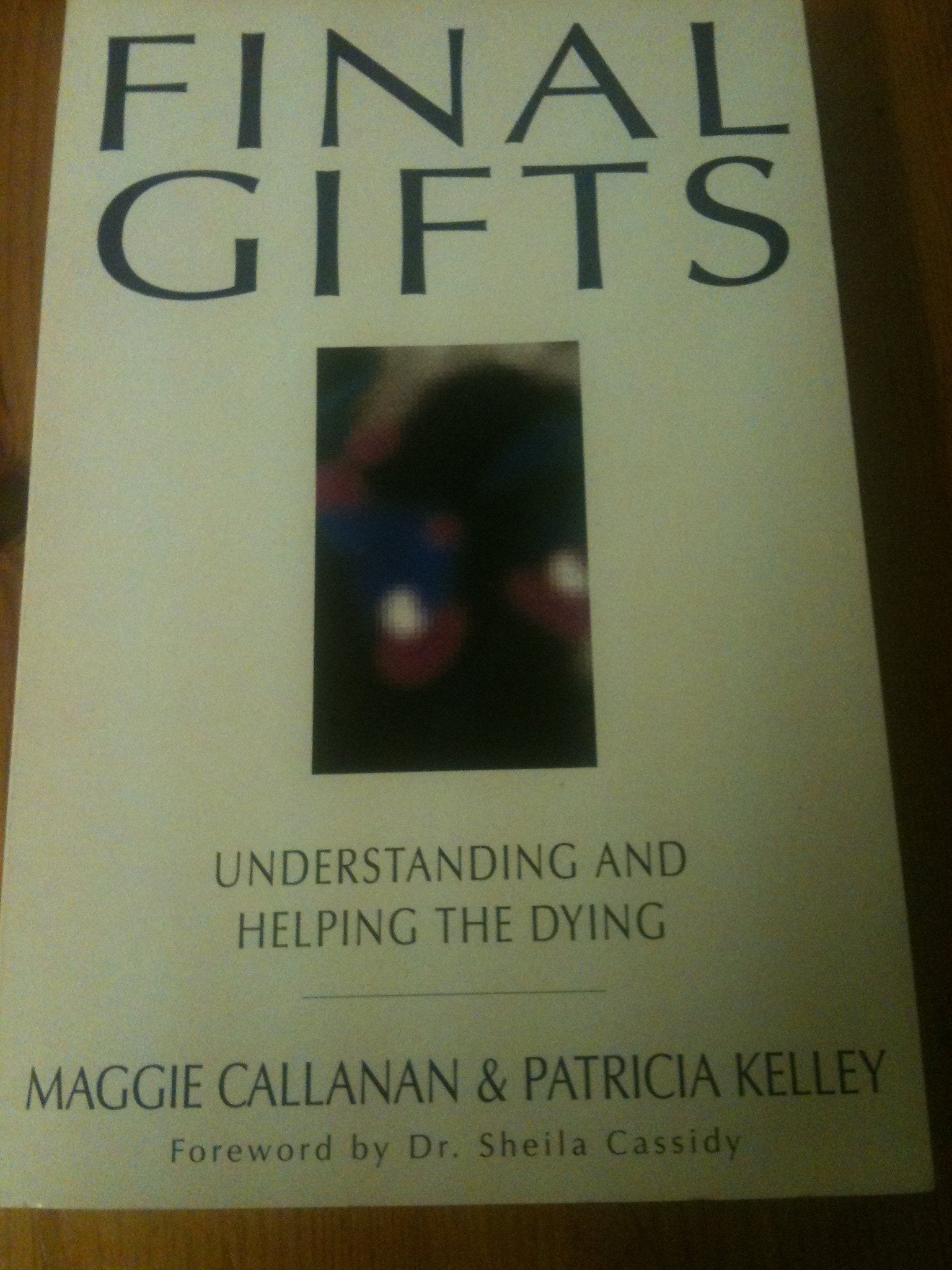Final Gifts: Understanding and Helping the Dying Death & Mourning