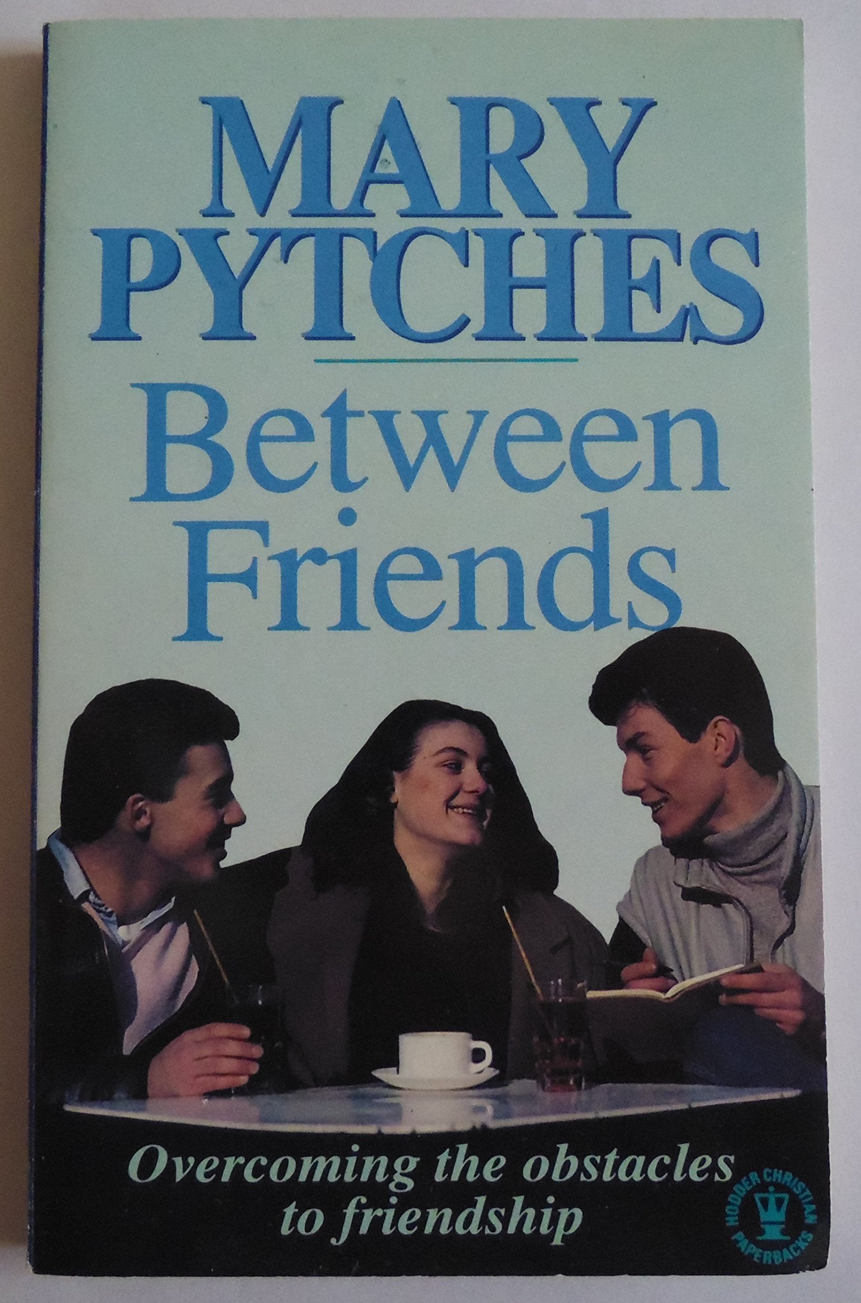Between Friends: Overcoming the Obstacles to Friendship book