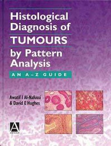 Histological Diagnosis of Tumours by Pattern Analysis: An A-Z Guide Medicine
