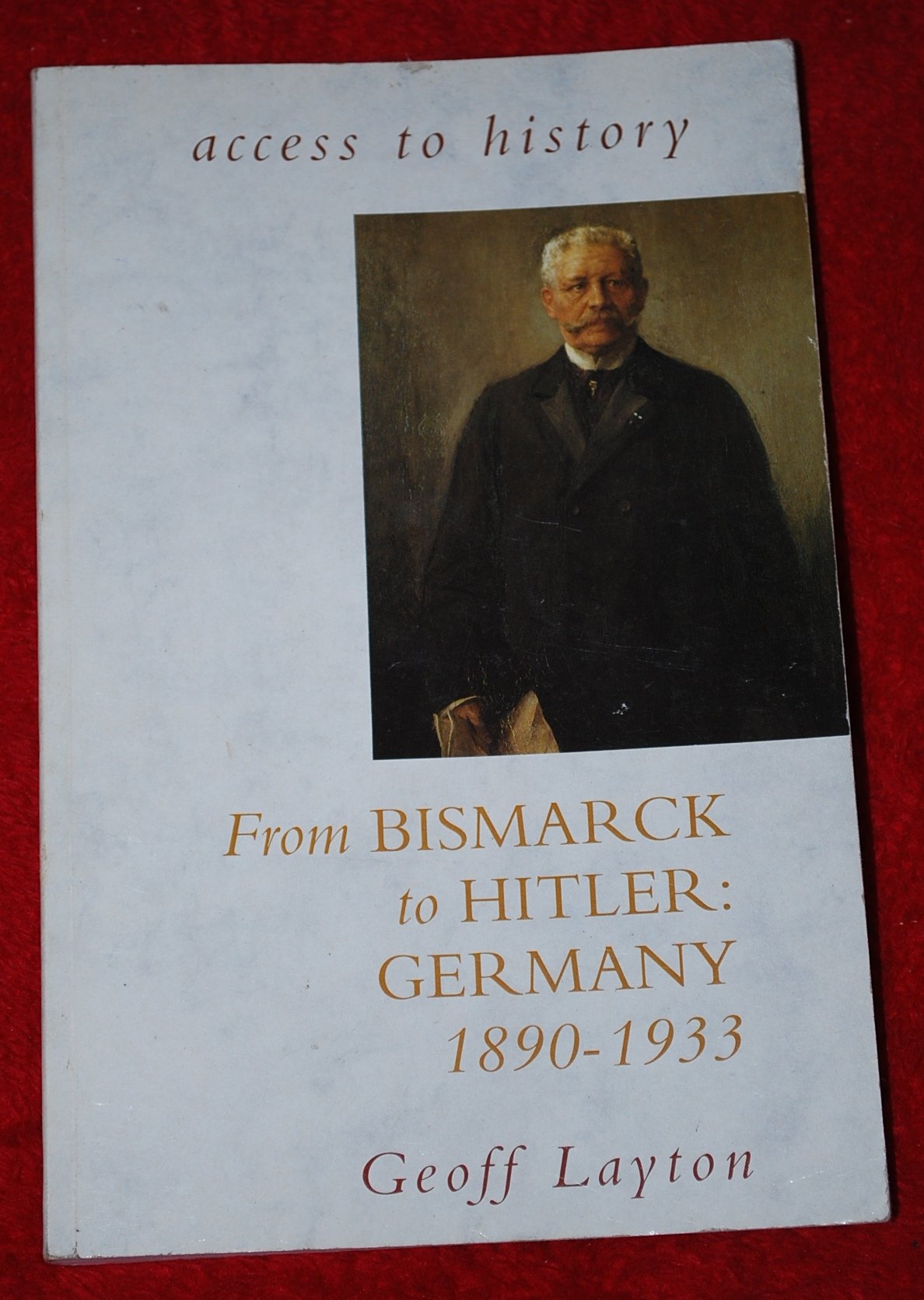 From Bismarck to Hitler: Germany, 1890-1933 (Access to History) Politics & History