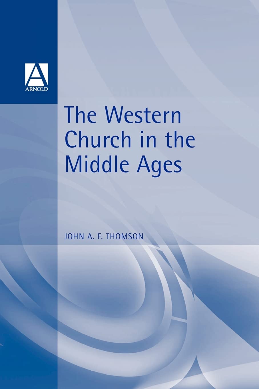 The Western Church in the Middle Ages Politics & History