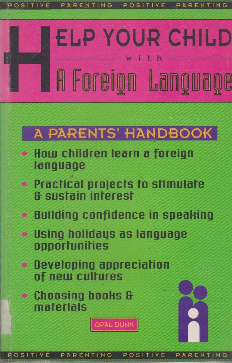 Help Your Child With a Foreign Language: A Parents' Handbook (Positive Parenting) Foreign Languages ​​& Dictionaries